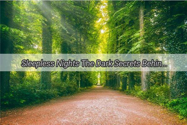 Sleepless Nights The Dark Secrets Behind Your Nightmares